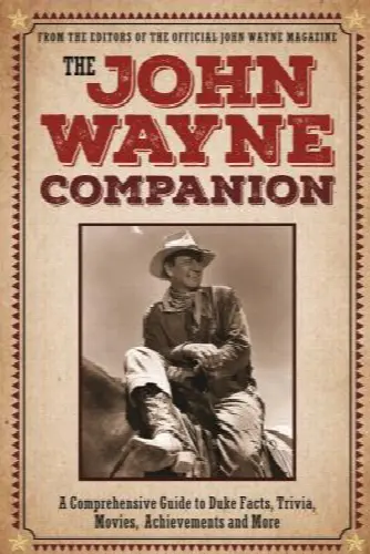 The John Wayne Companion: A Comprehensive Guide to Duke Facts, Trivia, Movies, Achievements and More - Image 1