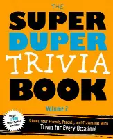 The Super Duper Trivia Book (Volume 2): School Your Friends, Parents, and Classmates with Trivia for Every Occasion!