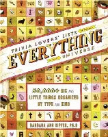 Trivia Lovers' Lists of Nearly Everything in the Universe: 50,000+ Big & Little Things Organized by Type and Kind