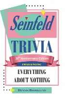Seinfeld Trivia: Everything About Nothing: Challenging: 30th Anniversary Edition