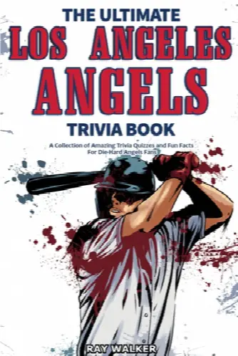 The Ultimate Los Angeles Angels Trivia Book: A Collection of Amazing Trivia Quizzes and Fun Facts for Die-Hard Angels Fans! - Image 1