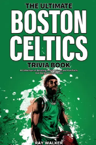 The Ultimate Boston Celtics Trivia Book: A Collection of Amazing Trivia Quizzes and Fun Facts for Die-Hard Celtics Fans! - Image 1