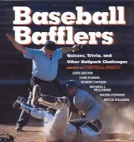 Baseball Bafflers: Quizzes, Trivia, and Other Ballpark Challenges for the Hardball Know-It-All