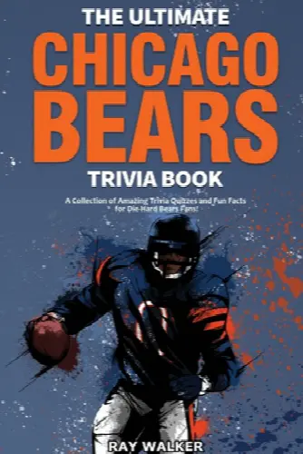 The Ultimate Chicago Bears Trivia Book: A Collection of Amazing Trivia Quizzes and Fun Facts for Die-Hard Bears Fans! - Image 1