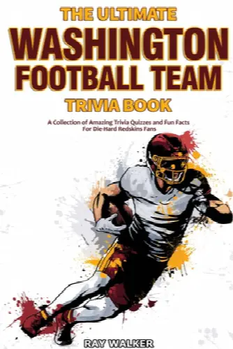 The Ultimate Washington Football Team Trivia Book: A Collection of Amazing Trivia Quizzes and Fun Facts for Die-Hard Redskins Fans! - Image 1