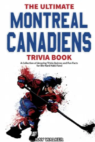 The Ultimate Montreal Canadiens Trivia Book: A Collection of Amazing Trivia Quizzes and Fun Facts for Die-Hard Habs Fans! - Image 1