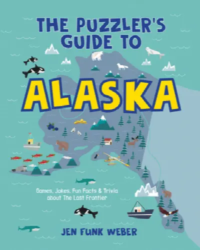 The Puzzler's Guide to Alaska: Games, Jokes, Fun Facts & Trivia about the Last Frontier - Image 1