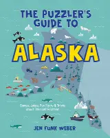 The Puzzler's Guide to Alaska: Games, Jokes, Fun Facts & Trivia about the Last Frontier
