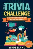 The Trivia Challenge: 300 Fun Questions and Facts For Kids and Family