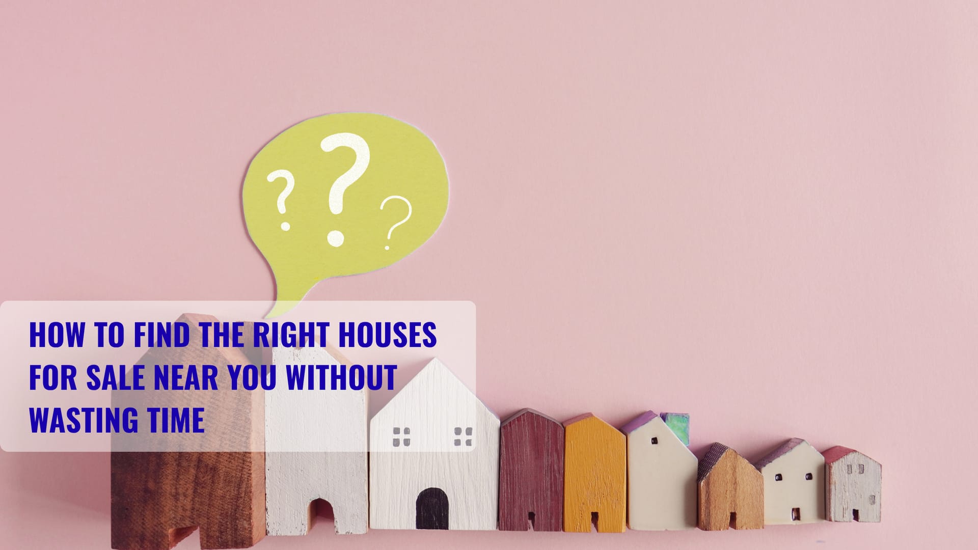 How to Find the Right Houses for Sale near You without Wasting Time