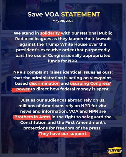 Photo by Steven L Herman on May 28, 2025. May be a Twitter screenshot of 3 people, poster, magazine, newspaper and text that says 'Save STATEMENT We stand solidarity with our National Public Radio colleagues they launch their lawsuit against Trump White House over president's executive order that purportedly bars the Congressionally appropriated funds for NPR's complaint raises identical issues as ours: that the administration is acting on viewpoint- based discrimination and usurping Congress power direct how federal money spent. Just as our audiences abroad rely on us, millions Americans rely on NPR for vital news and information. and NPR Brothers in Arms in the fight to safeguard the Constitution and the First Amendment's protections for freedom the press. They have support.'.